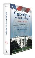 Vital Statistics on the Presidency: The Definitive Source for Data and Analysis on the American Presidency