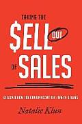 Taking the Sell out of Sales: Discover How You Can Overcome the Fear of Selling
