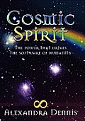 Cosmic Spirit: The Power That Drives the Software of Humanity