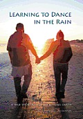 Learning to Dance in the Rain: A True Story about Life Beyond Death
