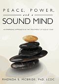 Peace, Power, and a Sound Mind: An Emerging Approach in the Treatment of Addictions