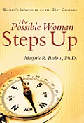 The Possible Woman Steps Up: Women's Leadership in the 21st Century
