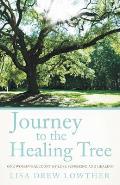 Journey to the Healing Tree: One Woman's Account of Loss, Suffering and Healing