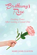 Brittany's Rose: Finding Peace After Losing a Loved One