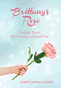 Brittany's Rose: Finding Peace After Losing a Loved One