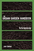 An Urban Garden Handbook: -For the Aquarian Age