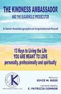 The Kindness Ambassador and the Sugarholic Prosecutor: 13 Keys to Living the Life You Are Meant to Love