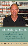 Take Back Your Health: Clean Up and Detoxify the Body, Revitalize Your Organs and Brain Functioning at the Cellular Level, and Intuit for You