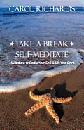 Take a Break Self-Meditate: Meditations to Soothe Your Soul & Lift Your Spirit
