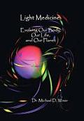Light Medicine: Evolving Our Body, Our Life, and Our Planet