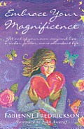 Embrace Your Magnificence Get Out of Your Own Way & Live a Richer Fuller More Abundant Life