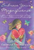 Embrace Your Magnificence Get Out of Your Own Way & Live a Richer Fuller More Abundant Life