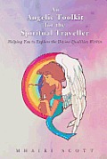 An Angelic Toolkit for the Spiritual Traveller: Helping You to Explore the Divine Qualities Within