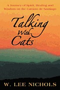 Talking with Cats A Journey of Spirit Healing & Wisdom on the Camino de Santiago
