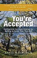 You're Accepted: Getting Into the Right College by Getting to Know Your True Self