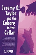 Jeremy Q Taylor & the Cyborg in the Cellar