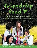 Friendship Food: Delicious Feelgood Food, Free of Gluten, Yeast, Dairy, Egg and Refined Sugar