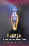 The Golden Keys-To Healing the Spiritual, Emotional, Mental, Physical