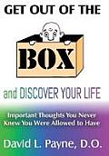 Get Out of the Box and Discover Your Life: Important Thoughts You Never Knew You Were Allowed to Have