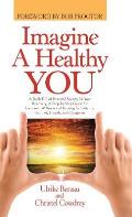 Imagine a Healthy You: A Book Full of Powerful Secrets for Your Recovery. A Step-by-Step Guide for Increased Wellness and Healing for Patient