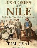 Explorers of the Nile The Triumph & Tragedy of a Great Victorian Adventure