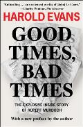 Good Times, Bad Times: The Explosive Inside Story of Rupert Murdoch