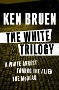 The White Trilogy: A White Arrest, Taming the Alien, and the McDead