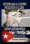 Destruyan a Castro-Rescaten a Cuba-Salven Latinoamerica