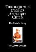 Through the Eyes of an Angry Child: The Untold Story