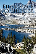 Pilgrimage to the Edge The Pacific Crest Trail & the US Forest Service