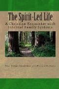 Spirit Led Life A Christian Encounter with Internal Family Systems Includes Spirituality & the IFS Model Conversation with Richard C Shwartz