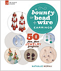 Bounty of Bead & Wire Earrings 50 Fun Fast Jewelry Projects