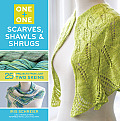 One + One Scarves Shawls & Shrugs 25+ Projects from Just Two Skeins