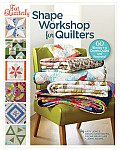 Fat Quarterly Shape Workshop for Quilters 60 Blocks + a Dozen Quilts & Projects
