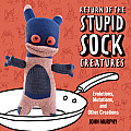 Return of the Stupid Sock Creatures Evolutions Mutations & Other Creations