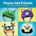 Fleece Hat Friends 25+ Easy to Sew Projects