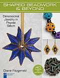 Shaped Beadwork & Beyond Dimensional Jewelry in Peyote Stitch