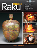 Mastering Raku Making Ware Glazes Building Kilns Firing