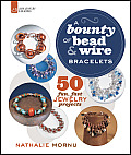 Bounty of Bead & Wire Bracelets 50 Fun Fast Jewelry Projects