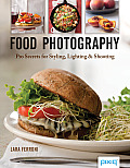 Food Photography Pro Secrets for Styling Lighting & Shooting