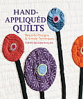 Hand Appliqued Quilts Beautiful Designs & Simple Techniques