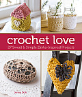 Crochet Love: 27 Sweet & Simple Zakka-Inspired Projects