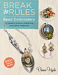 Break the Rules Bead Embroidery 22 Jewelry Projects Featuring Innovative Materials