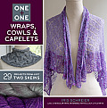 One + One Wraps Cowls & Capelets 29 Projects From Just Two Skeins