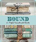 Bound 20 Artful Handmade Books
