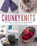 Chunky Knits 31 Projects for You & Your Home Knit with Bulky Yarn