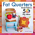 Fat Quarters Small Fabrics 50 Big Ideas