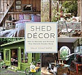 Shed Decor How to Decorate & Furnish Your Favorite Garden Room