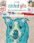 Simply Stitched Gifts 21 Fun Projects Using Free Motion Stitching