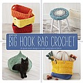 Big Hook Rag Crochet 25 Quick Stitch Designs to Make Using Leftover Fabric